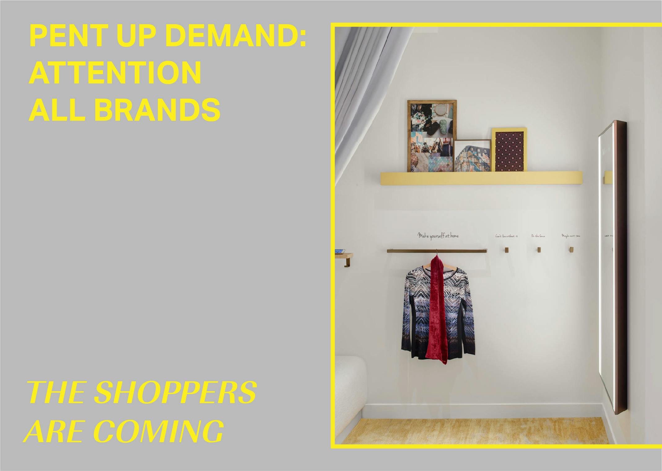 Pent up Demand: Attention All Brands – The Shoppers are Coming