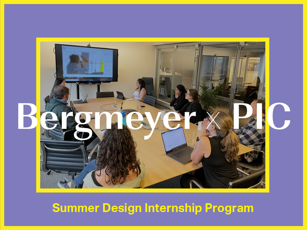 Bergmeyer x PIC Summer Design Internship Program